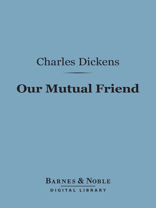 Title details for Our Mutual Friend (Barnes & Noble Digital Library) by Charles Dickens - Available